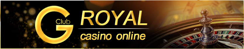 Gclub จีคลับ Royal Casino Online